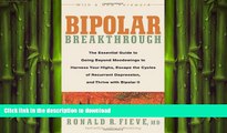 READ BOOK  Bipolar Breakthrough: The Essential Guide to Going Beyond Moodswings to Harness Your