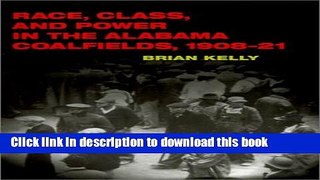 Read Race, Class, and Power in the Alabama Coalfields, 1908-21 (The Working Class in American