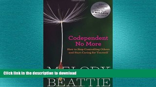 READ BOOK  Codependent No More: How to Stop Controlling Others and Start Caring for Yourself