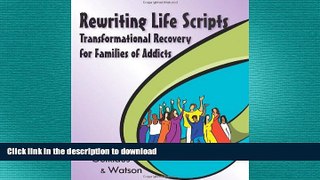 FAVORITE BOOK  Rewriting Life Scripts: Transformational Recovery for Families of Addicts (Life