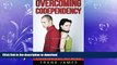 READ BOOK  Overcoming Codependency: How to Have Healthy Relationships and Be Codependent No More
