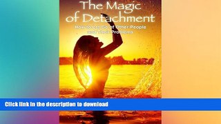 FAVORITE BOOK  The Magic of Detachment: How to Let Go of Other People and Their Problems  BOOK