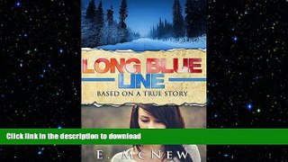READ BOOK  Long Blue Line: Based on a True Story (Kindle Unlimited Exclusives by E. McNew)