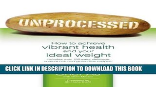 [Read] Unprocessed: How to achieve vibrant health and your ideal weight. Ebook Free