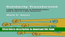PDF Solidarity Transformed: Labor Responses to Globalization and Crisis in Latin America  Ebook