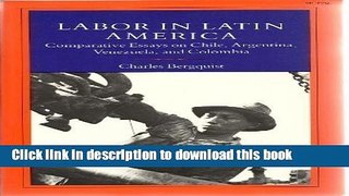 Read Labor in Latin America: Comparative Essays on Chile, Argentina, Venezuela, and Columbia