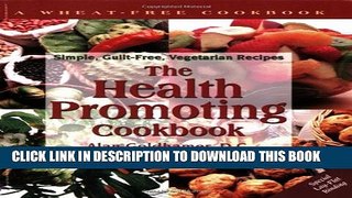 [Read] The Health-Promoting Cookbook: Simple, Guilt-Free, Vegetarian Recipes Ebook Free
