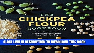 [Read] The Chickpea Flour Cookbook: Healthy Gluten-Free and Grain-Free Recipes to Power Every Meal