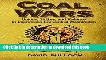 Read Coal Wars: Unions, Strikes, and Violence in Depression-Era Central Washington  Ebook Free