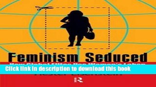 Read Feminism Seduced: How Global Elites Use Women s Labor and Ideas to Exploit the World  PDF Free