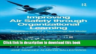 Read Improving Air Safety through Organizational Learning: Consequences of a Technology-led Model