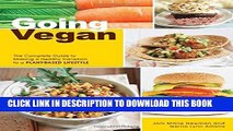 [Read] Going Vegan: The Complete Guide to Making a Healthy Transition to a Plant-Based Lifestyle