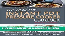 [PDF] The Healthy Instant Pot Pressure Cooker Cookbook: 120 Nourishing Recipes For Clean Eating,