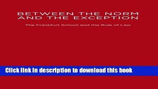 Read Between the Norm and the Exception: The Frankfurt School and the Rule of Law (Studies in