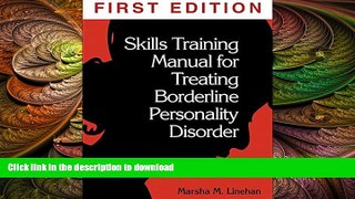 FAVORITE BOOK  Skills Training Manual for Treating Borderline Personality Disorder FULL ONLINE