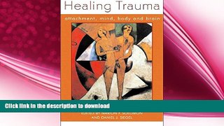 EBOOK ONLINE  Healing Trauma: Attachment, Mind, Body and Brain (Norton Series on Interpersonal