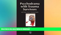 READ  Psychodrama with Trauma Survivors: Acting Out Your Pain (Arts Therapies)  GET PDF