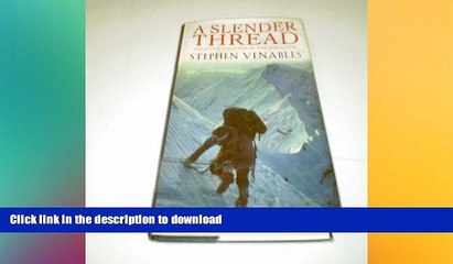 READ PDF A slender thread: Escaping disaster in the Himalaya READ NOW PDF ONLINE