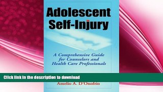 READ BOOK  Adolescent Self-Injury: A Comprehensive Guide for Counselors and Health Care