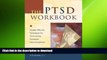 FAVORITE BOOK  The PTSD Workbook: Simple, Effective Techniques for Overcoming Traumatic Stress