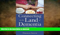 READ BOOK  Connecting in the Land of Dementia: Creative Activities to Explore Together FULL ONLINE