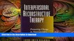 FAVORITE BOOK  Interpersonal Reconstructive Therapy: Promoting Change in Nonresponders FULL ONLINE