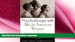 READ BOOK  Psychotherapy with African American Women: Innovations in Psychodynamic Perspectives