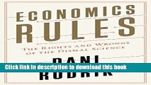 Read Economics Rules: The Rights and Wrongs of the Dismal Science  PDF Free