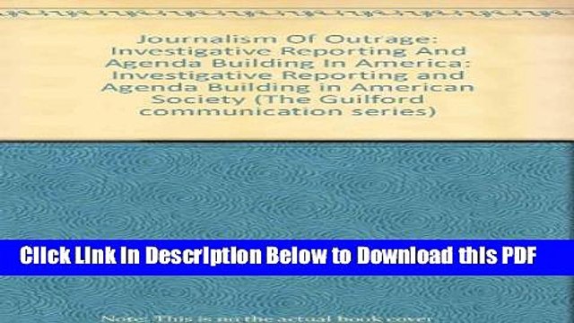 [Read] The Journalism of Outrage: Investigative Reporting and Agenda Building in America Ebook