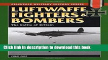 Read Luftwaffe Fighters and Bombers: The Battle of Britain (Stackpole Military History Series)
