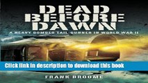 Download Dead Before Dawn: A Heavy Bomber Tail-gunner in World War II  Ebook Free