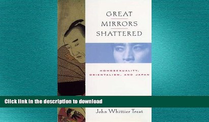 FAVORIT BOOK Great Mirrors Shattered: Homosexuality, Orientalism, and Japan (Ideologies of Desire)