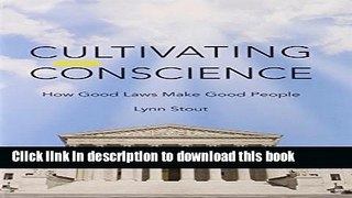 Read Cultivating Conscience: How Good Laws Make Good People  Ebook Free