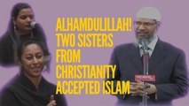 Alhumdiallah ! two sisters from Christianity accepted Islam ~ Dr Zakir Naik