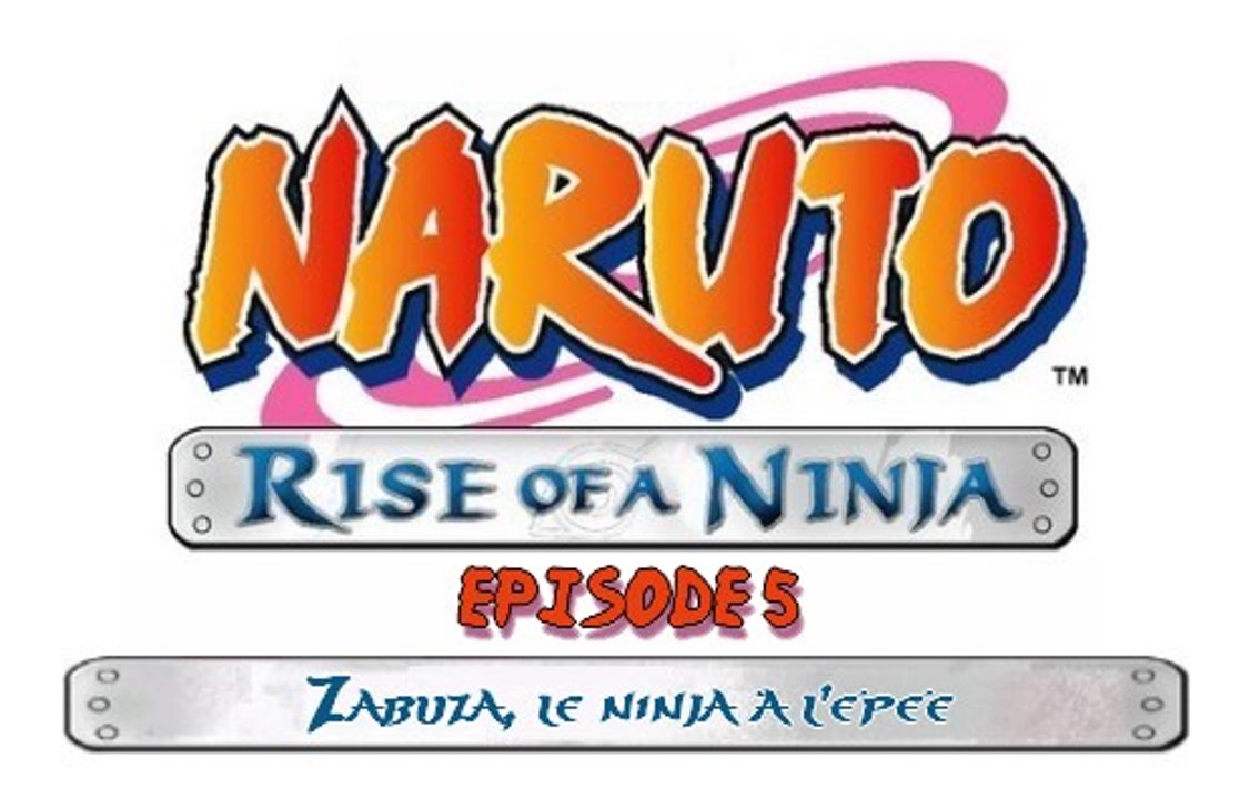 NARUTO Rise of a Ninja - Episode 5 : Zabuza, le ninja à l'épée (ACG/FR)