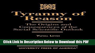 [Read] Tyranny of Reason: The Origins and Consequences of the Social Scientific Outlook Popular