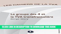 [PDF] Le groupe des 4 et la TVA transfontaliÃ¨re: Les cahiers de la TVA (French Edition) Full Online