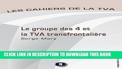 [PDF] Le groupe des 4 et la TVA transfontaliÃ¨re: Les cahiers de la TVA (French Edition) Full Online
