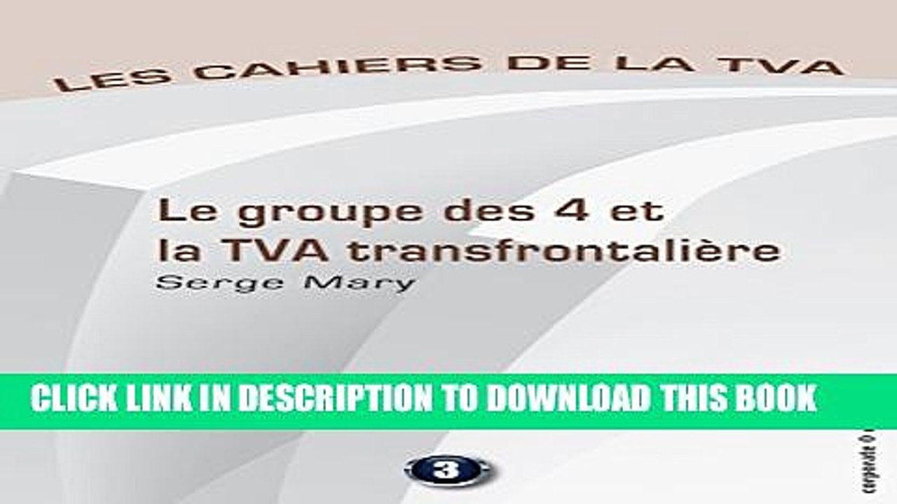 [PDF] Le groupe des 4 et la TVA transfontaliÃ¨re: Les cahiers de la TVA (French Edition) Full Online