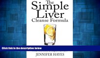 READ FREE FULL  The Simple Liver Cleanse Formula: Detox Your Body, Eliminate Toxins, And Feel