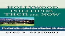 [Download] Hollywood Politicos, Then and Now: Who They Are, What They Want, Why It Matters Online