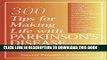 [PDF] 300 Tips for Making Life With Parkinson s Disease Easier Full Online