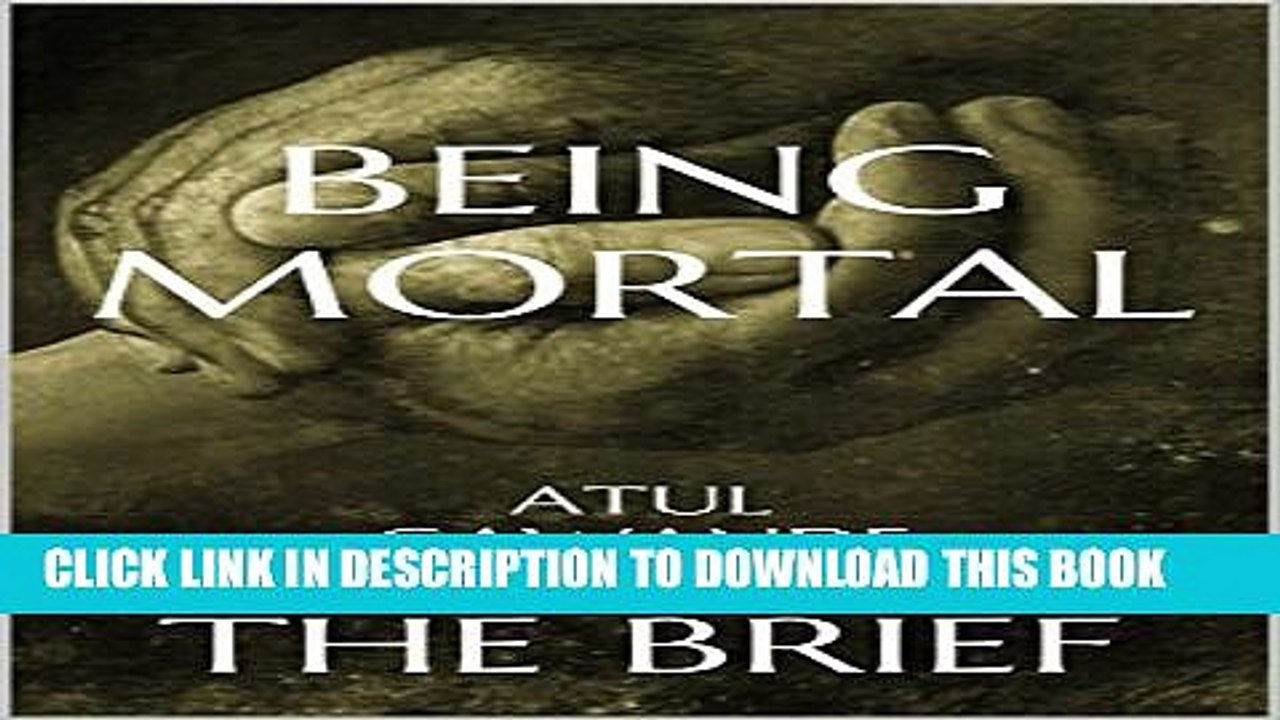 [PDF] Being Mortal: Medicine and What Matters in the End by Atul Gawande | The Brief Popular Online