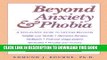 [PDF] Beyond Anxiety and Phobia: A Step-By-Step Guide to Lifetime Recovery Full Online