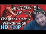 Wolfenstein The Old Blood Gameplay Walkthrough Part 6 - Chapter 6 ( PC )