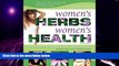 Big Deals  Women s Herbs: Women s Health  Free Full Read Most Wanted