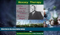 Big Deals  Hoxsey Therapy: When Natural Cures for Cancer Became Illegal; the Authobiogaphy of