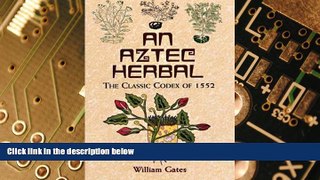 Big Deals  An Aztec Herbal: The Classic Codex of 1552  Best Seller Books Most Wanted