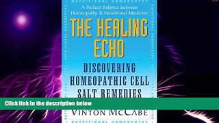 Big Deals  The Healing Echo: Discovering Homeopathic Cell Salt Remedies  Free Full Read Most Wanted