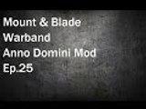 Mount & Blade Warband: Anno Domini Mod Ep.25